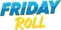 Friday Roll